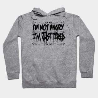 I'm not angry, i'm just tired! Hoodie